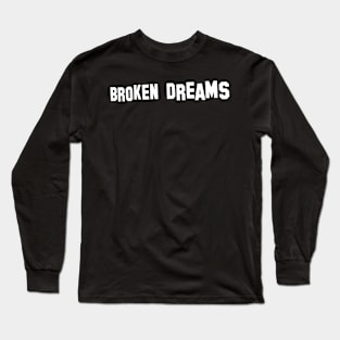 Broken Dreams Long Sleeve T-Shirt